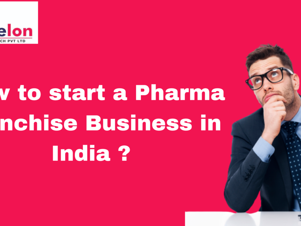 How to start a Pharma Franchise Business in India ?