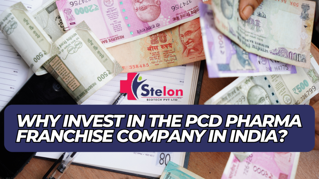 Why Invest In the Pcd Pharma Franchise Company In India?