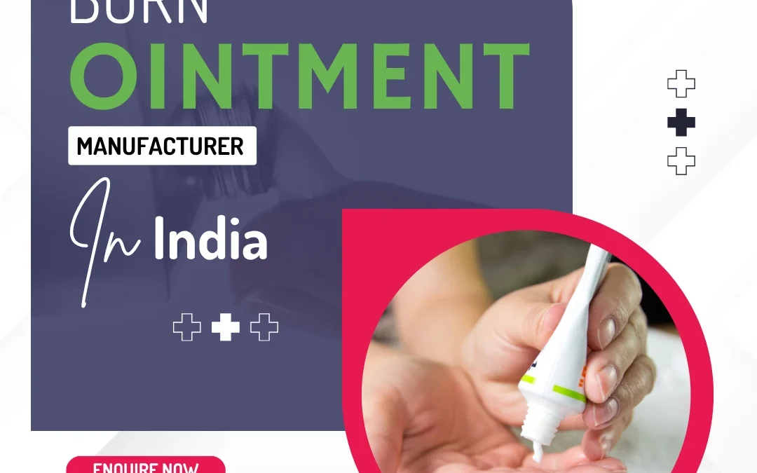 Burn Ointment Manufacturer in India
